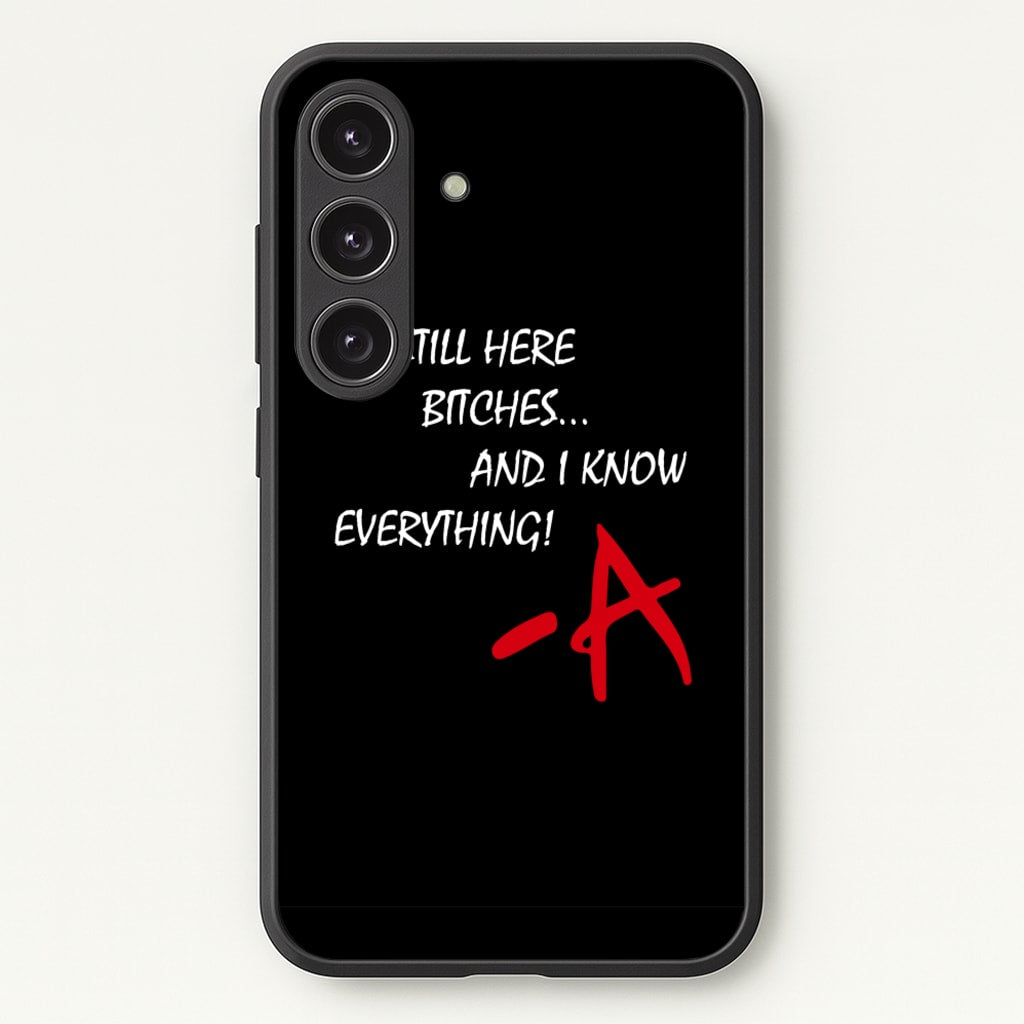 I'm Still Here - PLL - Pretty Little Liars Phone Case for Galaxy S25