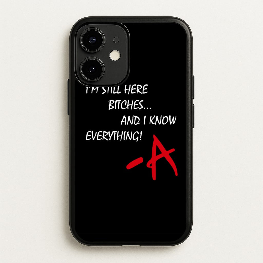I'm Still Here - PLL - Pretty Little Liars Phone Case for iPhone 12 / 12 Pro