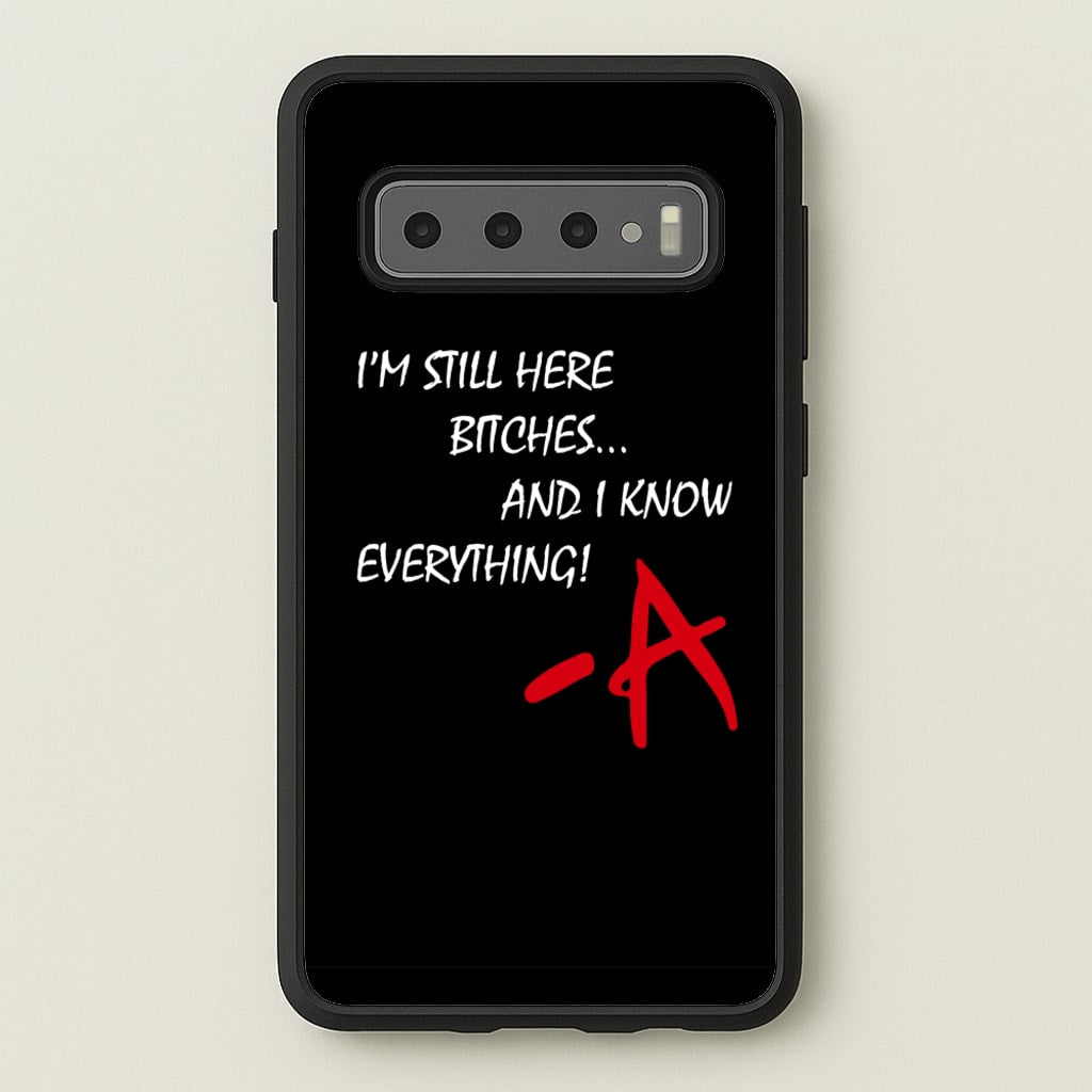 I'm Still Here - PLL - Pretty Little Liars Phone Case for Galaxy S10