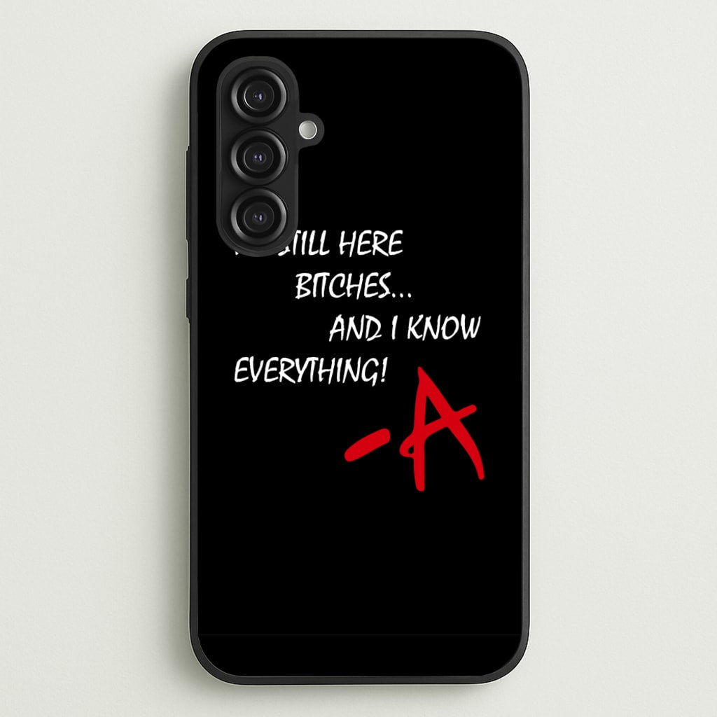 I'm Still Here - PLL - Pretty Little Liars Phone Case for Galaxy S23FE