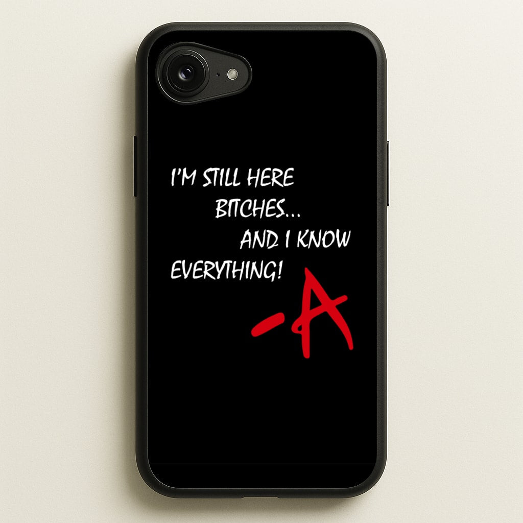 I'm Still Here - PLL - Pretty Little Liars Phone Case for iPhone 16e