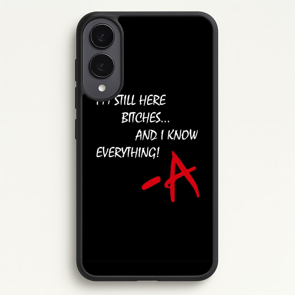 I'm Still Here - PLL - Pretty Little Liars Phone Case for Galaxy S25 Edge