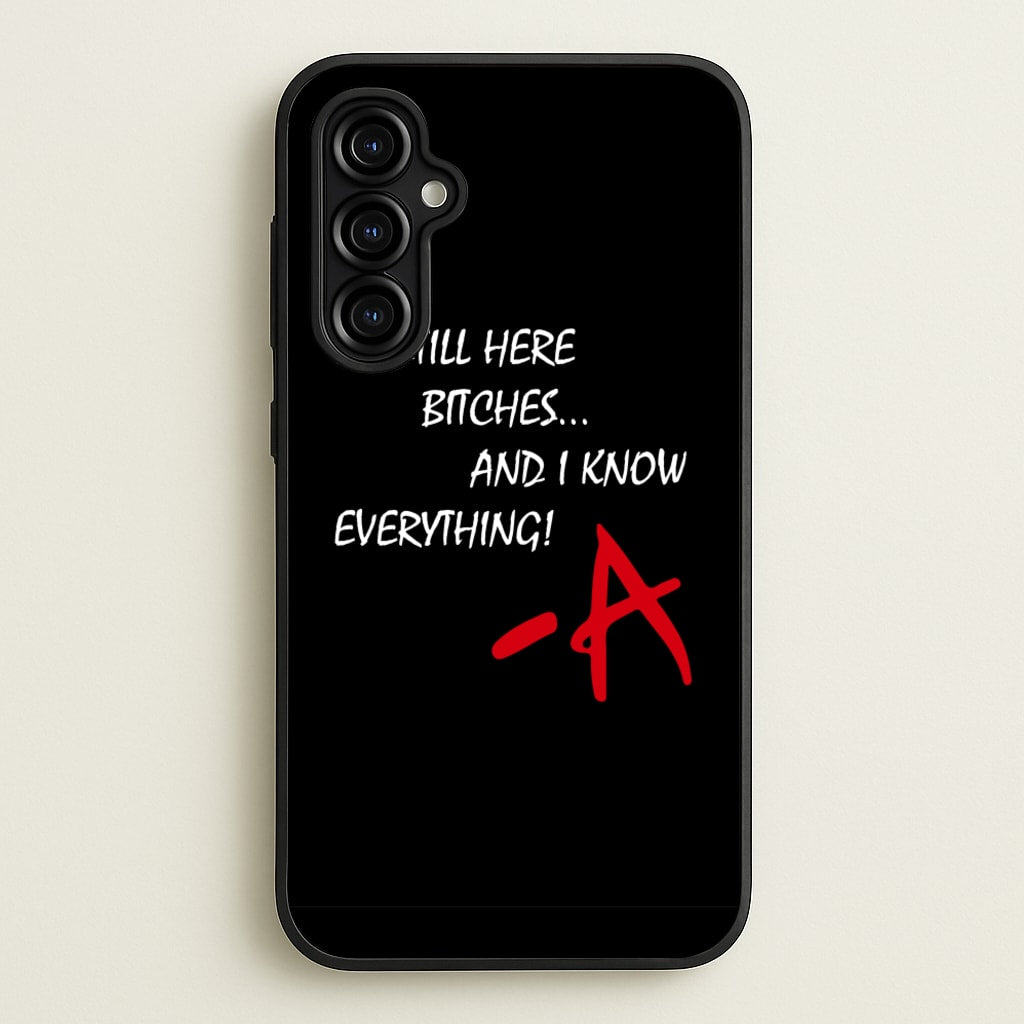 I'm Still Here - PLL - Pretty Little Liars Phone Case for Galaxy A54