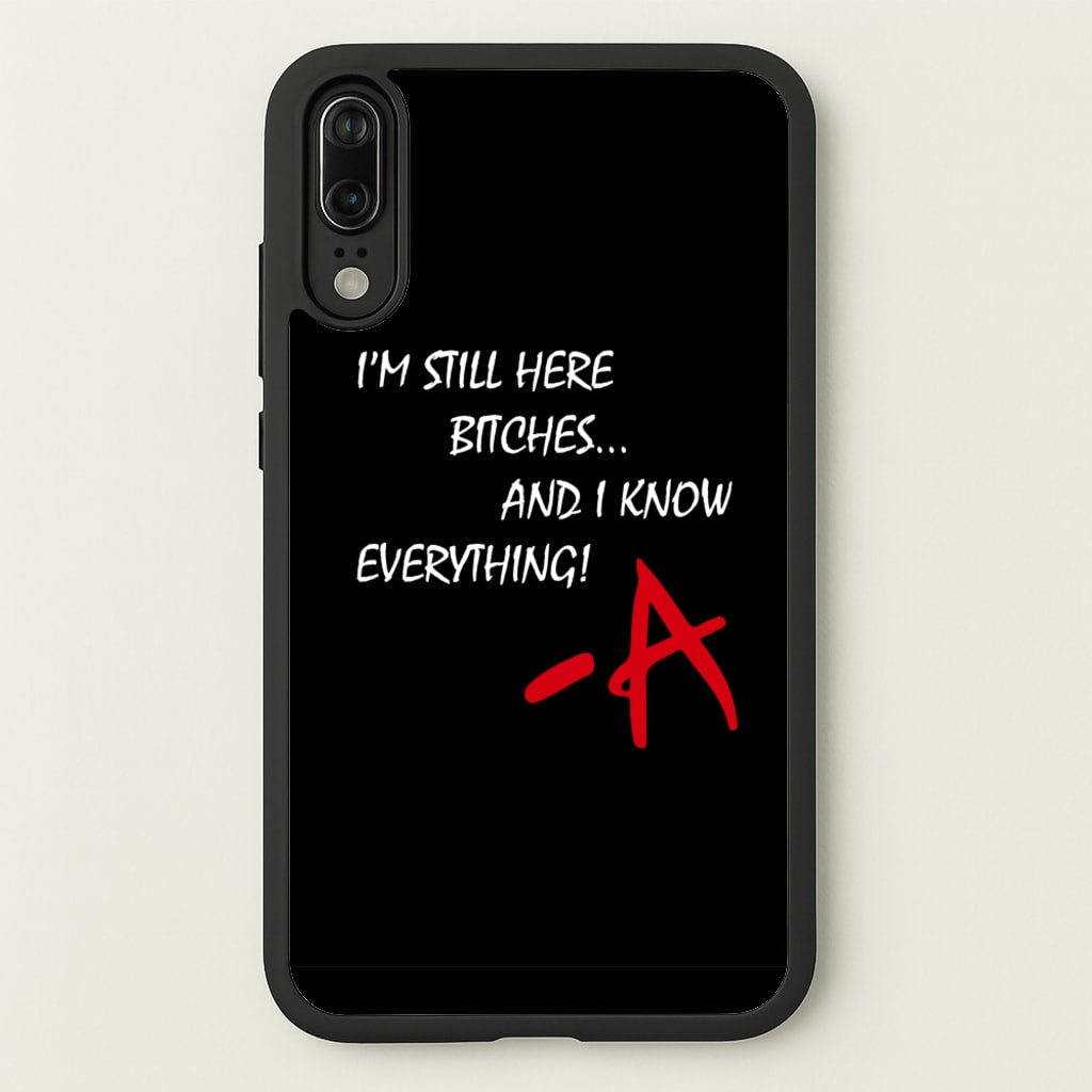 I'm Still Here - PLL - Pretty Little Liars Phone Case for Huawei P20