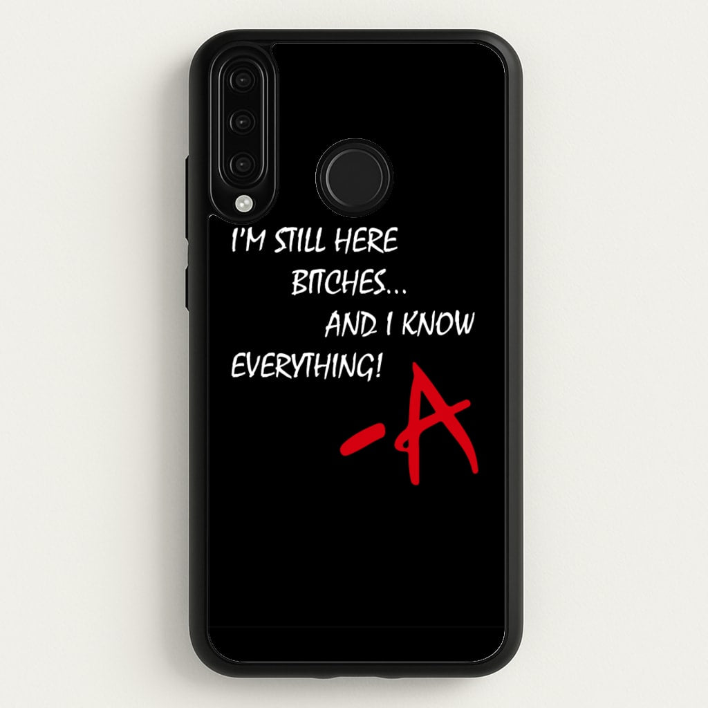 I'm Still Here - PLL - Pretty Little Liars Phone Case for Huawei P30 Lite