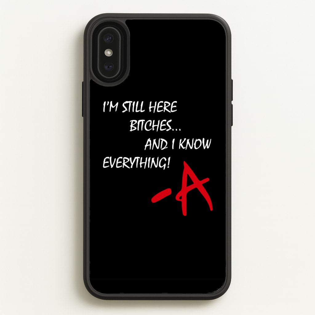 I'm Still Here - PLL - Pretty Little Liars Phone Case for iPhone XS Max