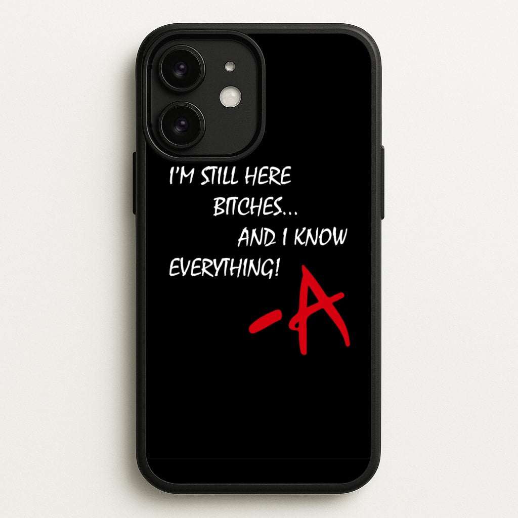 I'm Still Here - PLL - Pretty Little Liars Phone Case for iPhone 11