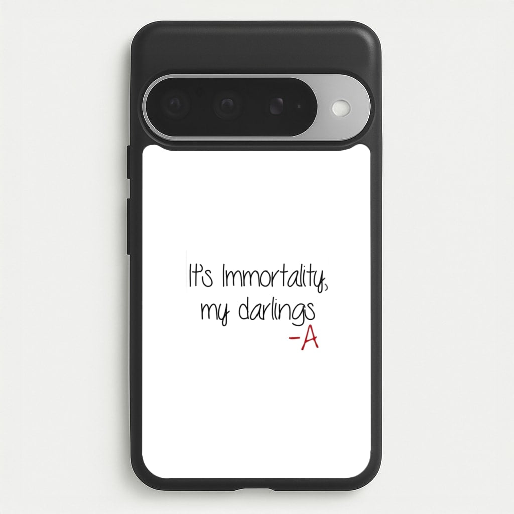It's Immortality My Darlings - PLL Phone Case for Google Pixel 10 Pro XL