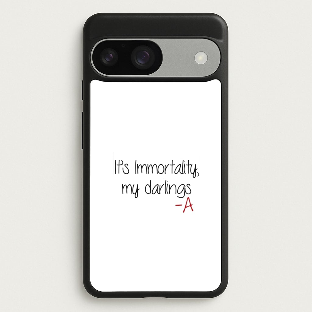 It's Immortality My Darlings - PLL - Pretty Little Liars Phone Case for Google Pixel 9 / 9 Pro