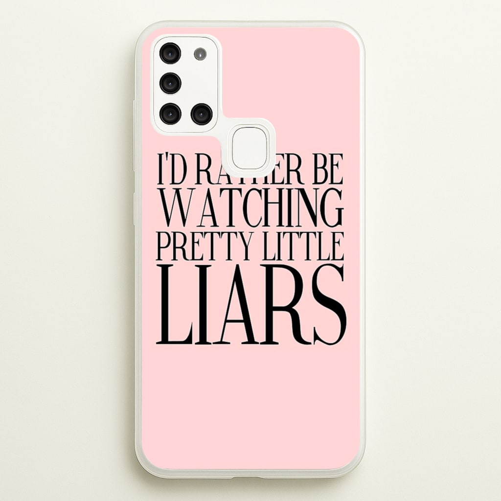 Rather Be Watching PLL... - Pretty Little Liars Phone Case for Galaxy A21s