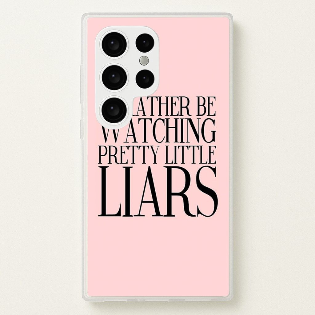 Rather Be Watching PLL... - Pretty Little Liars Phone Case for Galaxy S24 Ultra