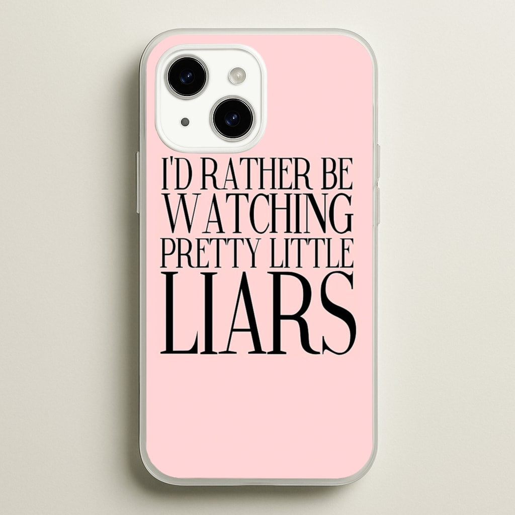 Rather Be Watching PLL... - Pretty Little Liars Phone Case for iPhone 15 Plus