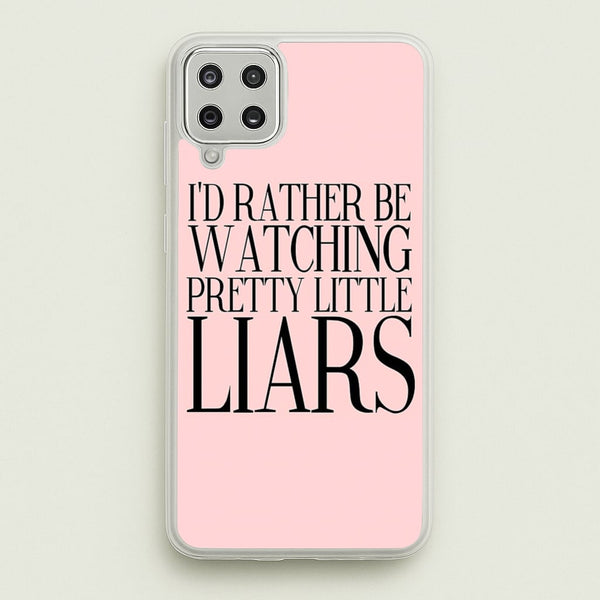 Rather Be Watching PLL... - Pretty Little Liars Phone Case for Galaxy A12