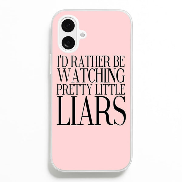 Rather Be Watching PLL... - Pretty Little Liars Phone Case for iPhone 16 Plus