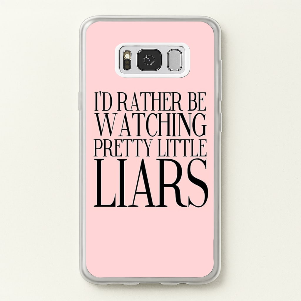 Rather Be Watching PLL... - Pretty Little Liars Phone Case for Galaxy S8 Plus