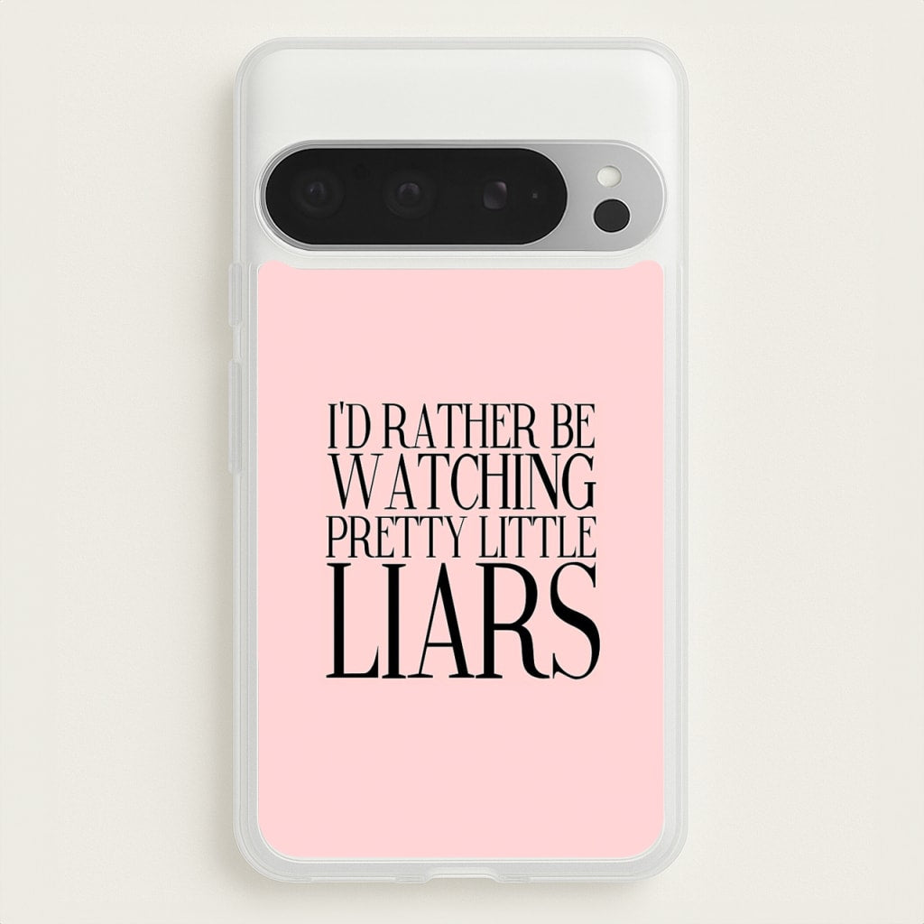 Rather Be Watching PLL... - Pretty Little Liars Phone Case for Google Pixel 9 Pro XL
