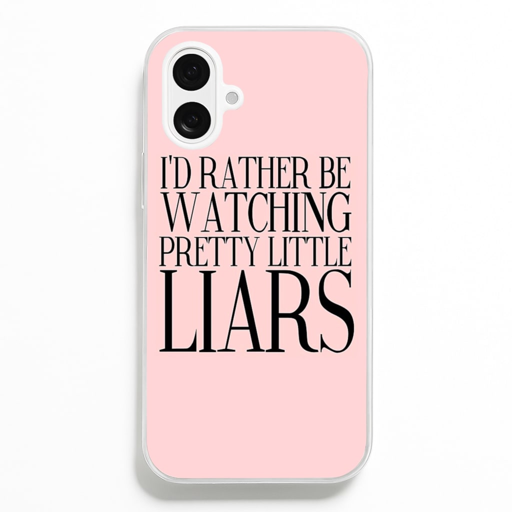 Rather Be Watching PLL... Phone Case