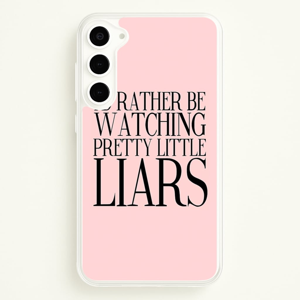 Rather Be Watching PLL... - Pretty Little Liars Phone Case for Galaxy S23 Plus