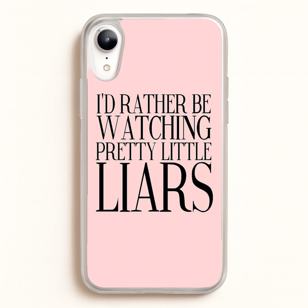Rather Be Watching PLL... - Pretty Little Liars Phone Case for iPhone XR