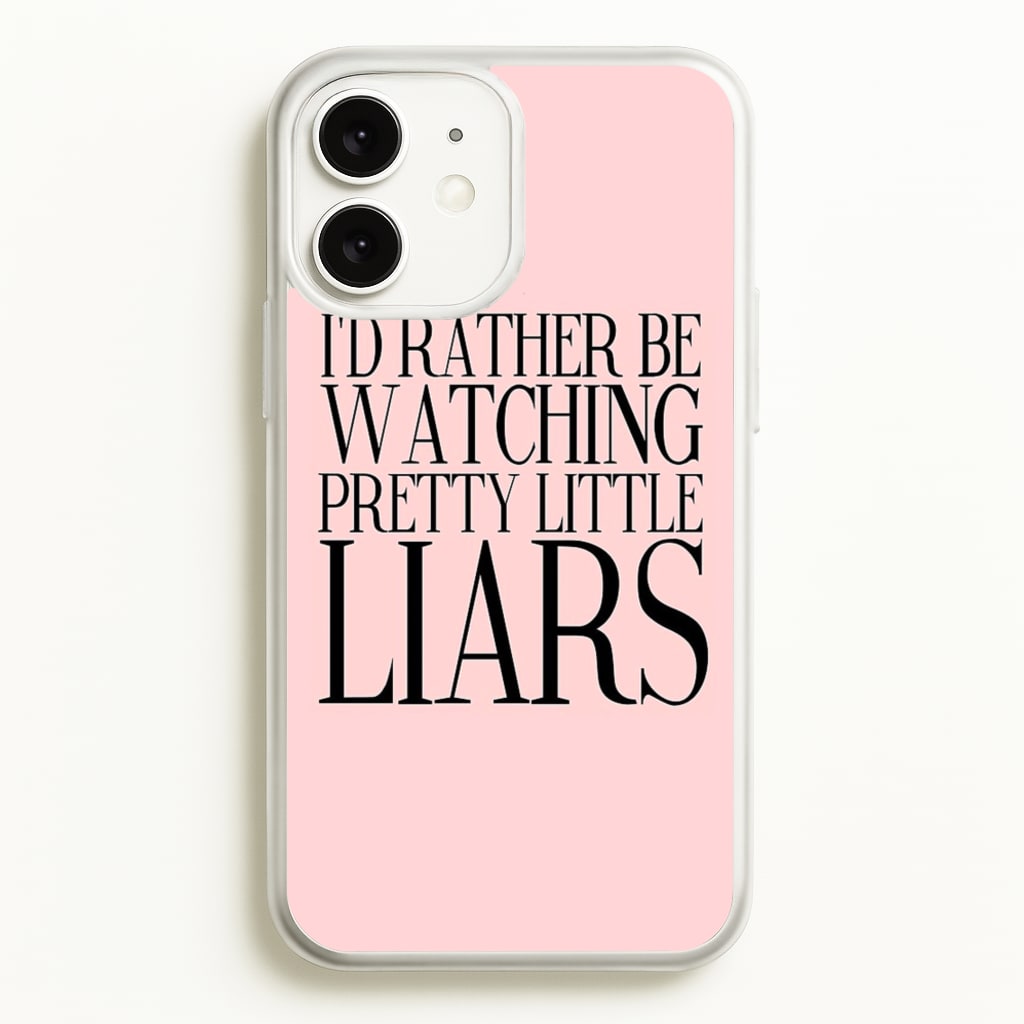 Rather Be Watching PLL... - Pretty Little Liars Phone Case for iPhone 11