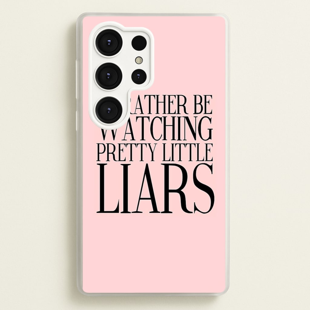 Rather Be Watching PLL... - Pretty Little Liars Phone Case for Galaxy S25 Ultra