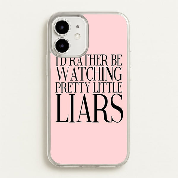 Rather Be Watching PLL... - Pretty Little Liars Phone Case for iPhone 12 / 12 Pro