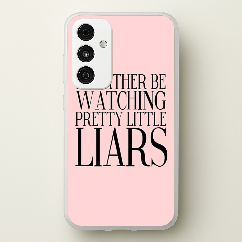 Rather Be Watching PLL... - Pretty Little Liars Phone Case for Galaxy A35