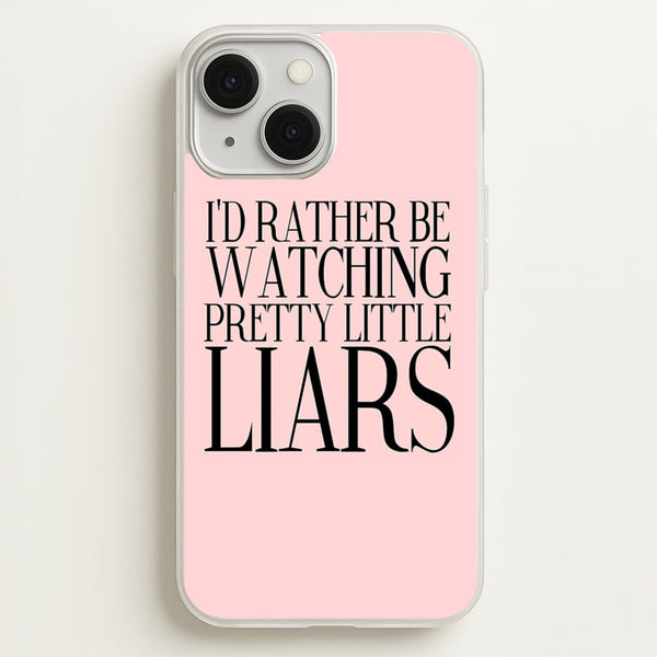 Rather Be Watching PLL... - Pretty Little Liars Phone Case for iPhone 13