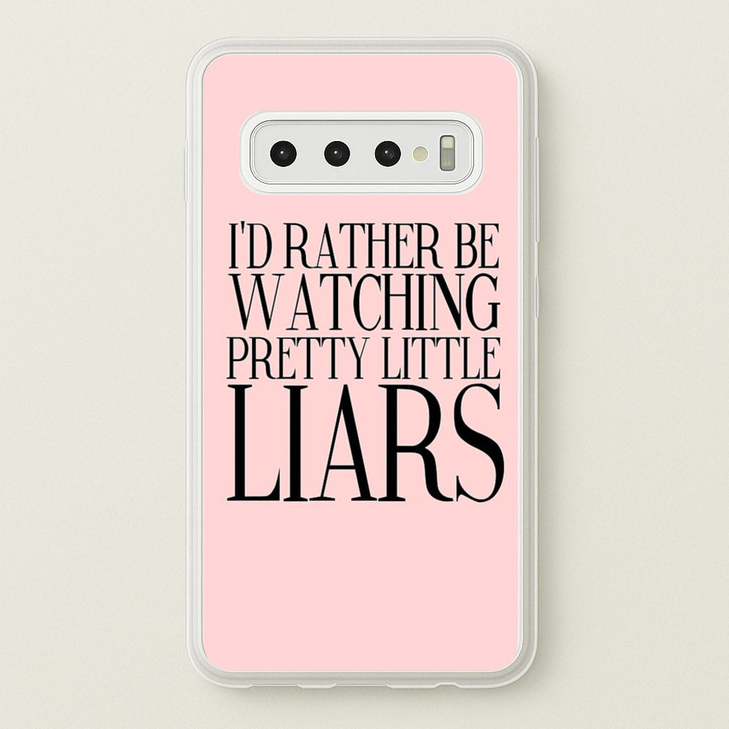 Rather Be Watching PLL... - Pretty Little Liars Phone Case for Galaxy S10