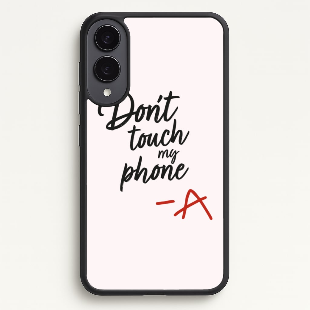 Don't Touch My Phone - PLL - Pretty Little Liars Phone Case for Galaxy S25 Edge