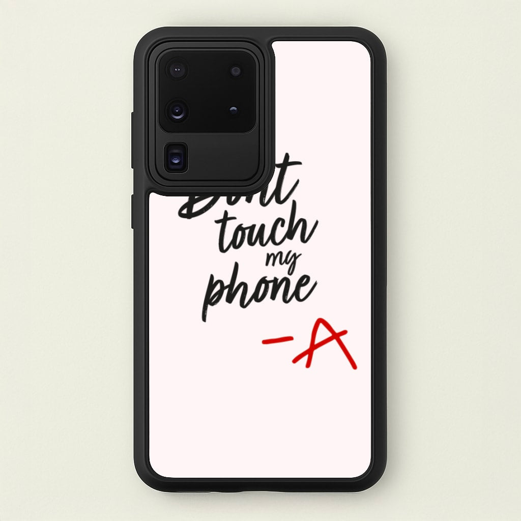 Don't Touch My Phone - PLL - Pretty Little Liars Phone Case for Galaxy S20 Ultra