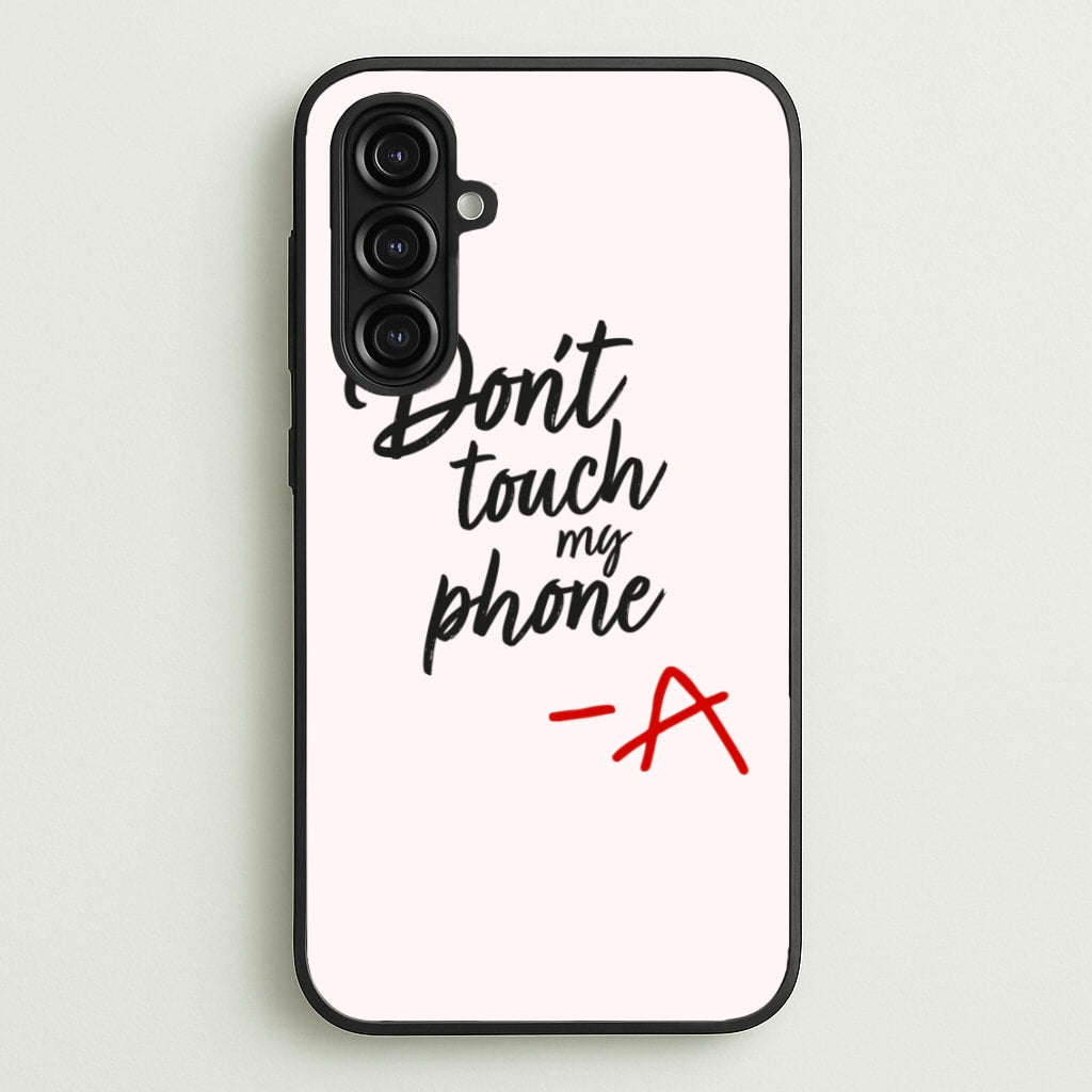 Don't Touch My Phone - PLL - Pretty Little Liars Phone Case for Galaxy A16