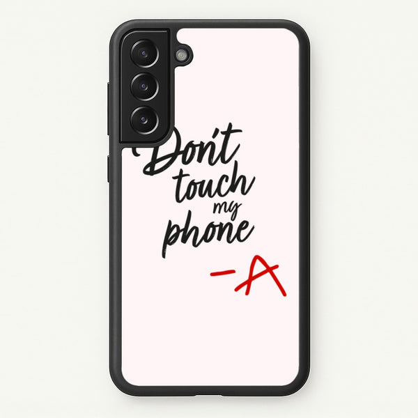 Don't Touch My Phone - PLL - Pretty Little Liars Phone Case for Galaxy S22 Plus