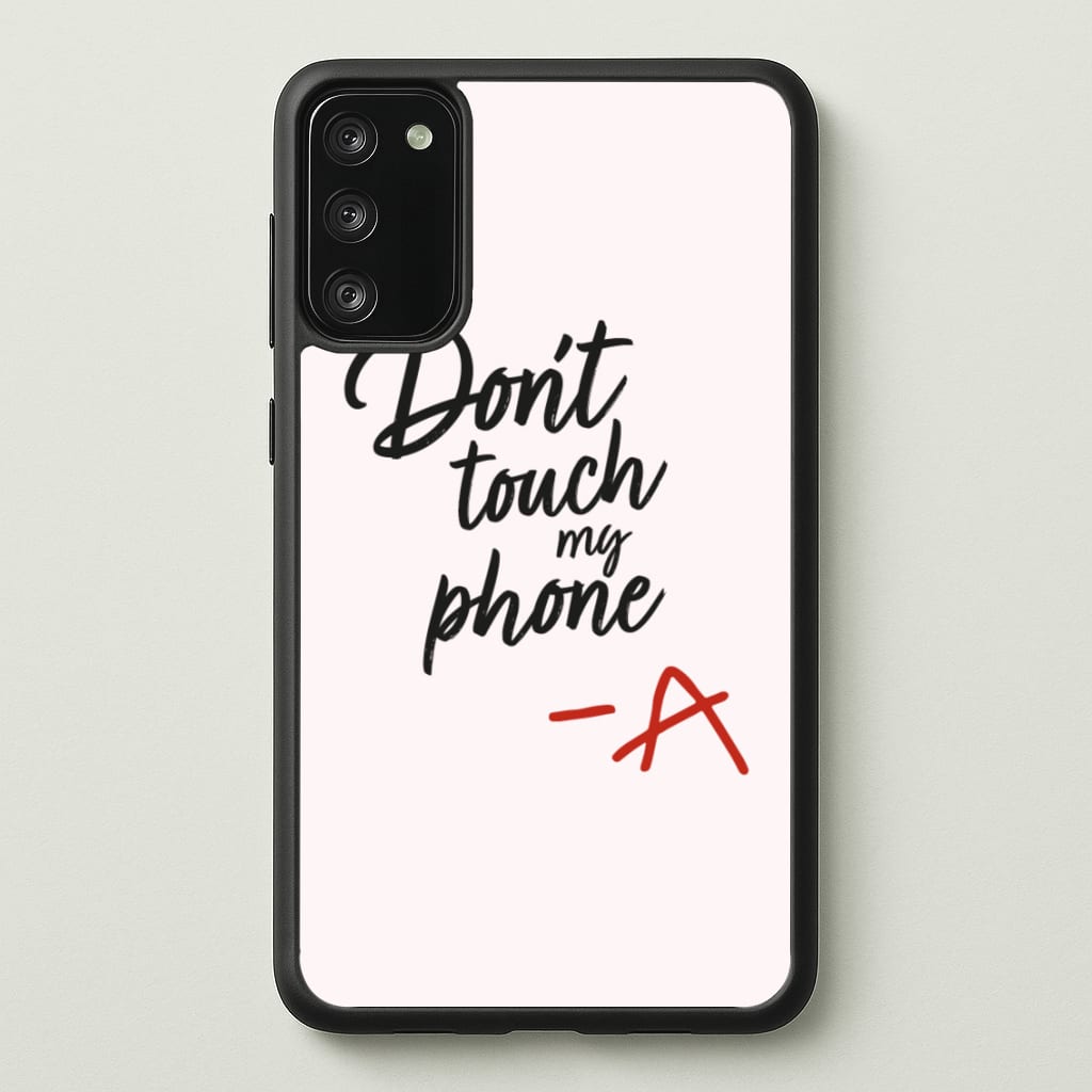 Don't Touch My Phone - PLL - Pretty Little Liars Phone Case for Galaxy S20