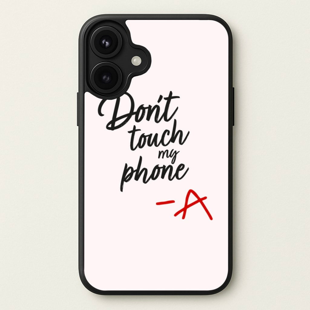 Don't Touch My Phone - PLL Phone Case for iPhone 17