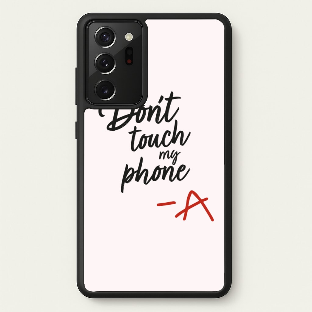 Don't Touch My Phone - PLL - Pretty Little Liars Phone Case for Galaxy Note 20 Ultra