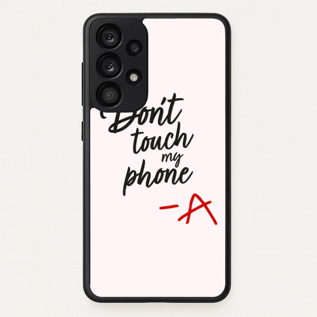 Don't Touch My Phone - PLL - Pretty Little Liars Phone Case for Galaxy A33
