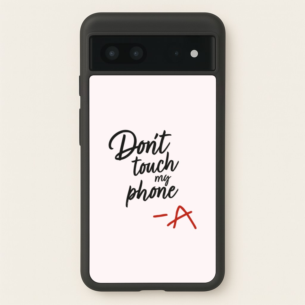 Don't Touch My Phone - PLL - Pretty Little Liars Phone Case for Google Pixel 7