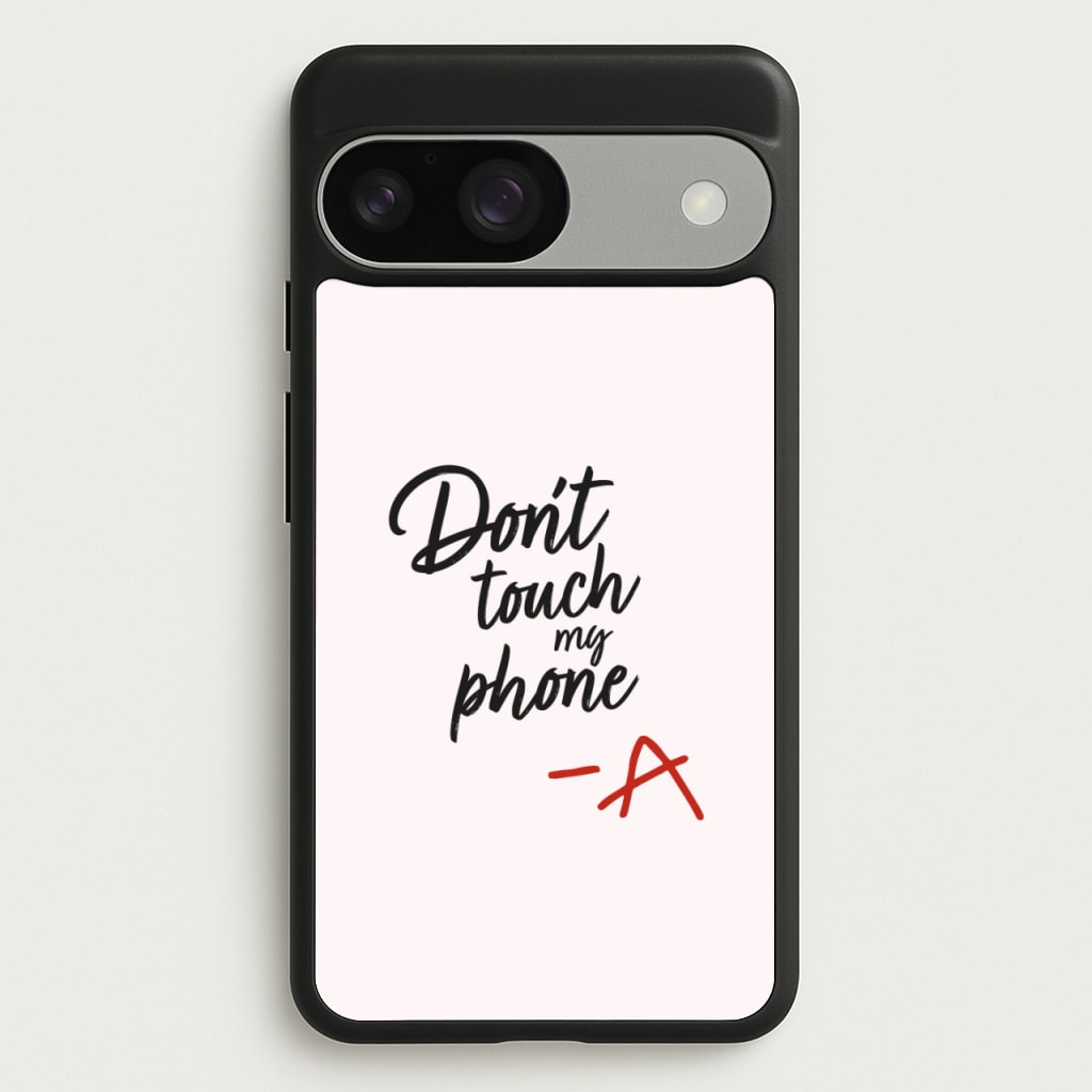 Don't Touch My Phone - PLL - Pretty Little Liars Phone Case for Google Pixel 9 / 9 Pro