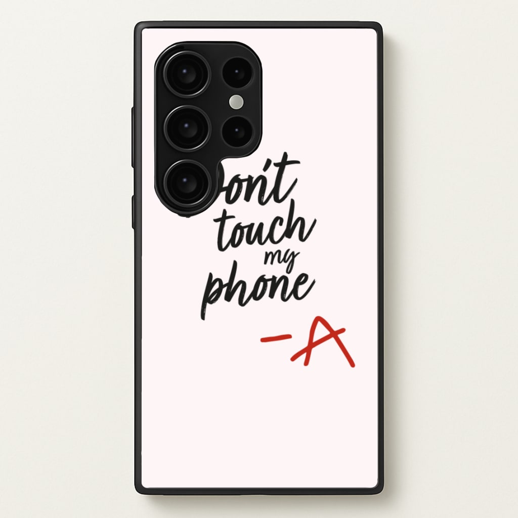 Don't Touch My Phone - PLL - Pretty Little Liars Phone Case for Galaxy S24 Ultra