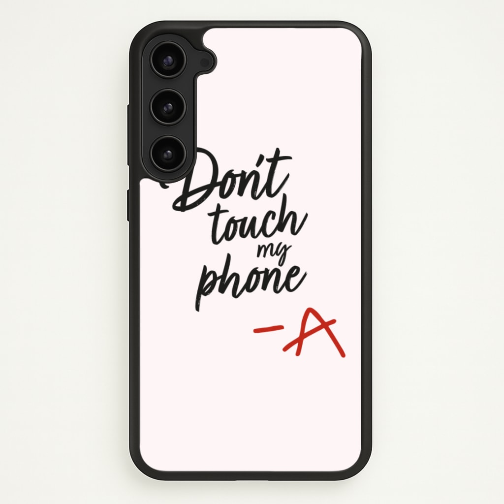 Don't Touch My Phone - PLL - Pretty Little Liars Phone Case for Galaxy S23 Plus
