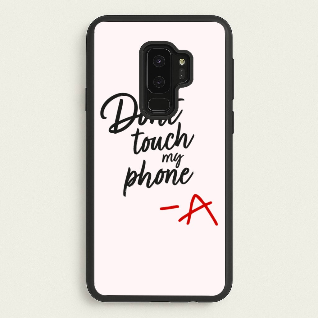 Don't Touch My Phone - PLL - Pretty Little Liars Phone Case for Galaxy S9 Plus
