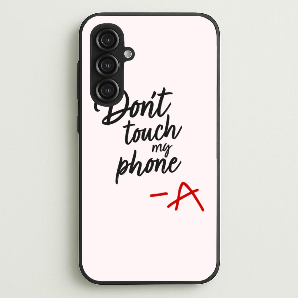 Don't Touch My Phone - PLL - Pretty Little Liars Phone Case for Galaxy S23FE