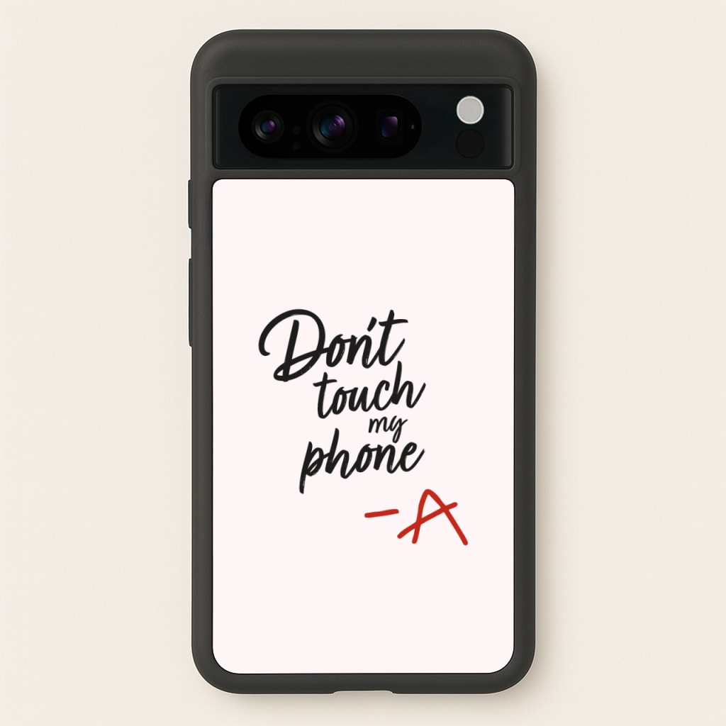 Don't Touch My Phone - PLL - Pretty Little Liars Phone Case for Google Pixel 8 Pro