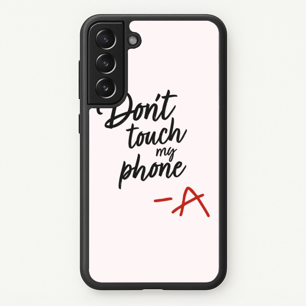Don't Touch My Phone - PLL - Pretty Little Liars Phone Case for Galaxy S21