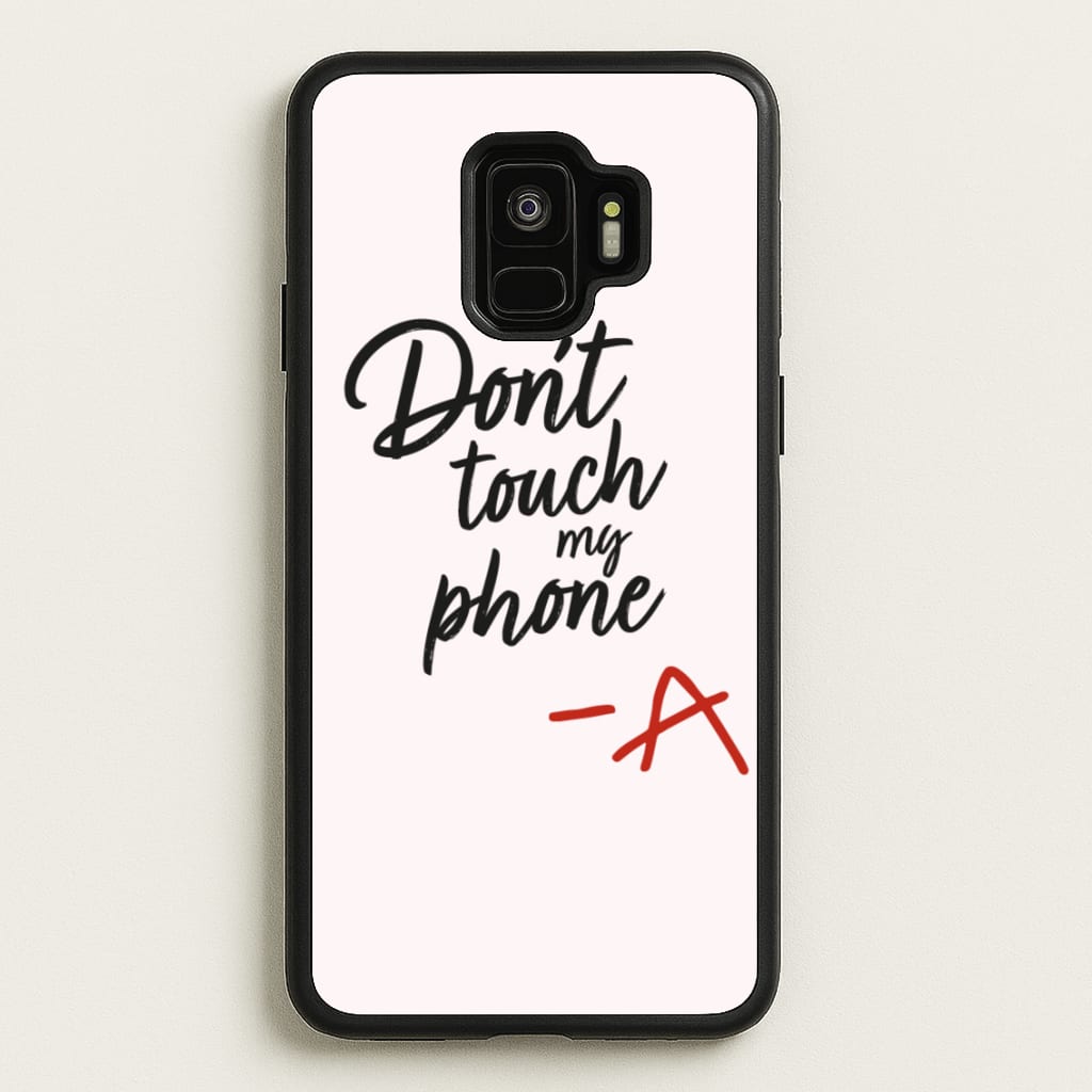 Don't Touch My Phone - PLL - Pretty Little Liars Phone Case for Galaxy S9
