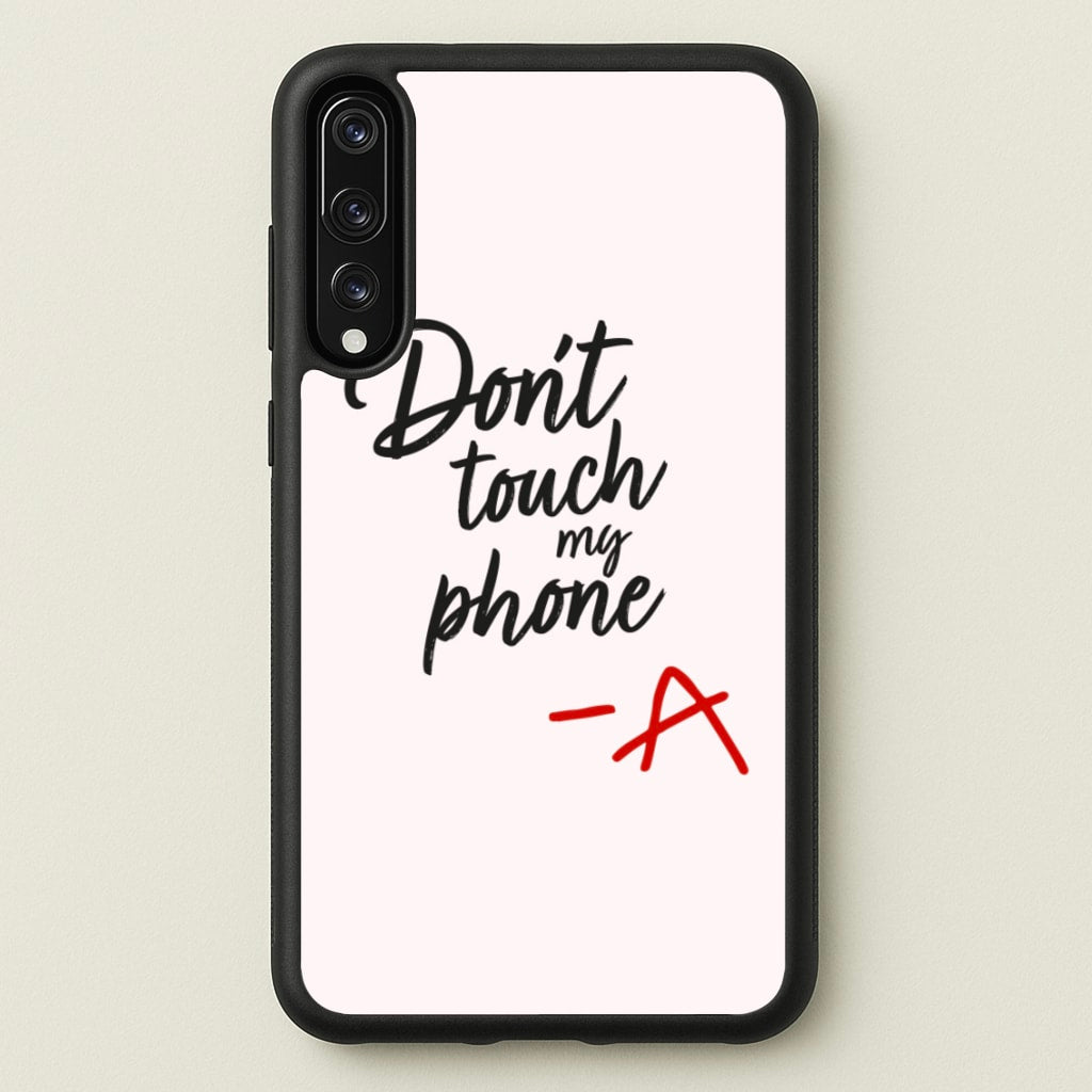 Don't Touch My Phone - PLL - Pretty Little Liars Phone Case for Huawei P20 Pro