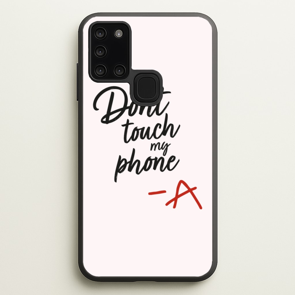Don't Touch My Phone - PLL - Pretty Little Liars Phone Case for Galaxy A21s