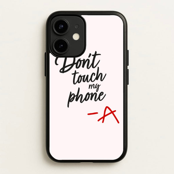 Don't Touch My Phone - PLL - Pretty Little Liars Phone Case for iPhone 12 / 12 Pro