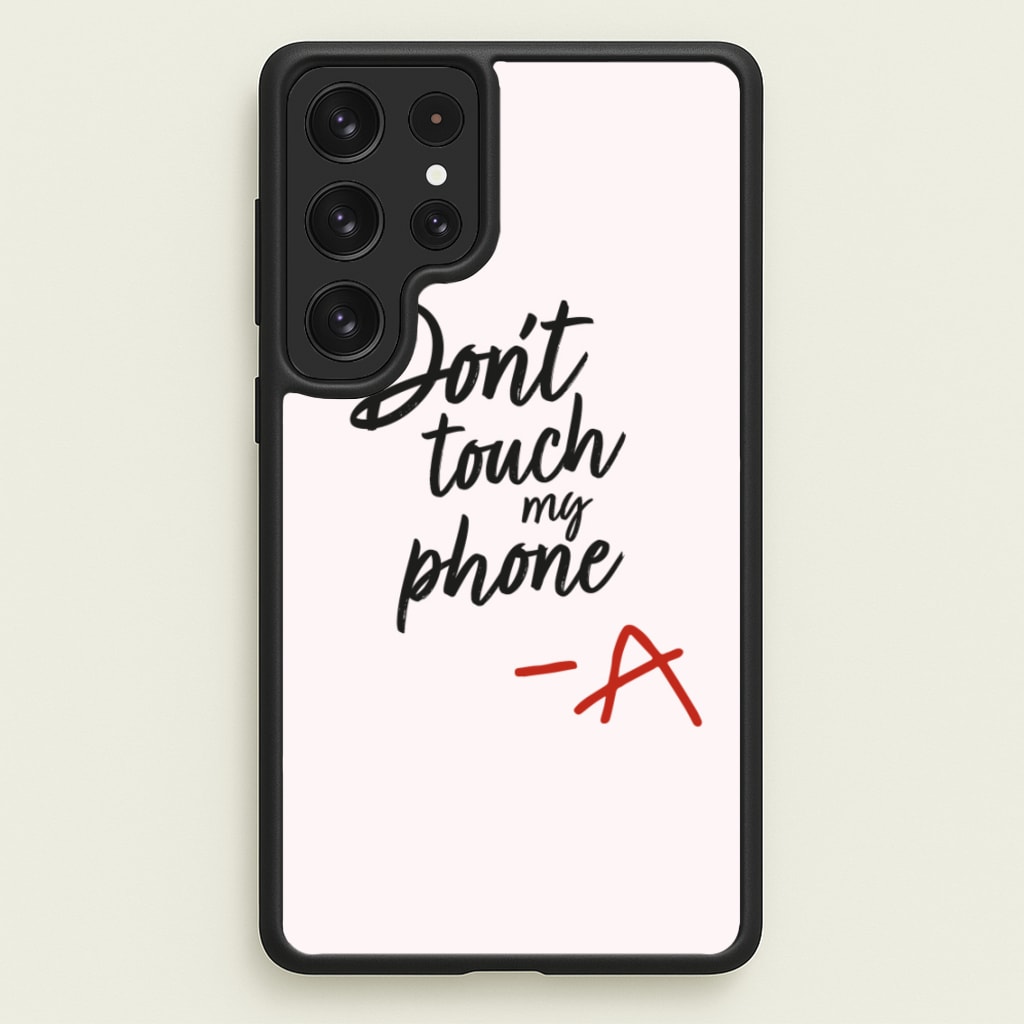 Don't Touch My Phone - PLL - Pretty Little Liars Phone Case for Galaxy S23 Ultra